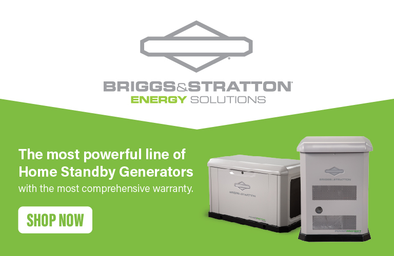Briggs & Stratton Banner: Two Briggs & Stratton Generators overlay the image. Left side text reads: The most powerful line of Home Standby Generators. The Briggs & Stratton Logo is Upper Center over the text.